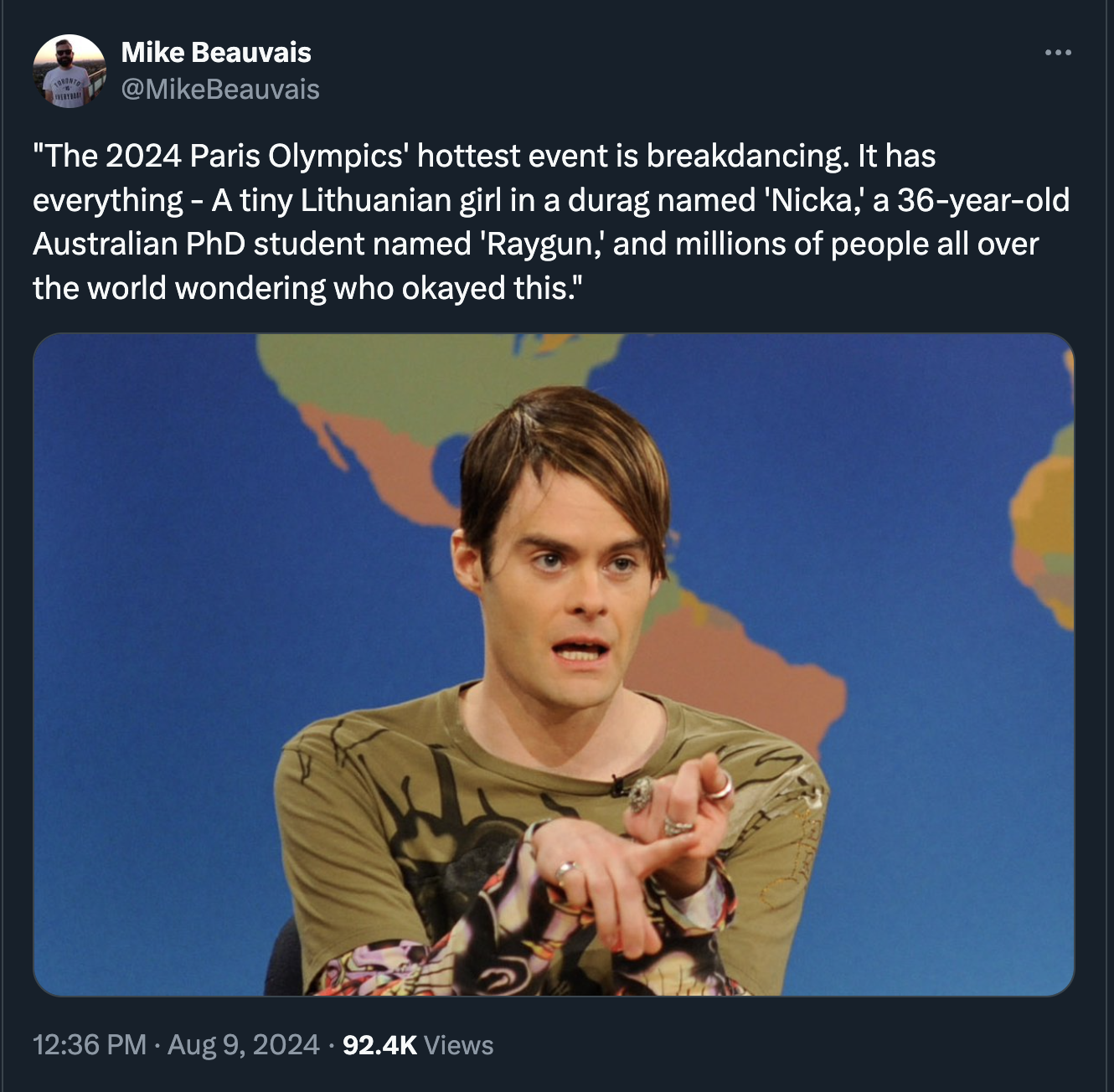 bill hader stefon - Mike Beauvais "The 2024 Paris Olympics' hottest event is breakdancing. It has everything A tiny Lithuanian girl in a durag named 'Nicka,' a 36yearold Australian PhD student named 'Raygun, and millions of people all over the world wonde